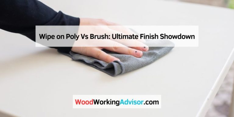 Wipe on Poly Vs Brush