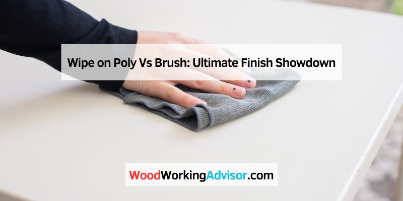 Wipe on Poly Vs Brush