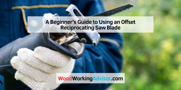 A Beginner’s Guide to Using an Offset Reciprocating Saw Blade