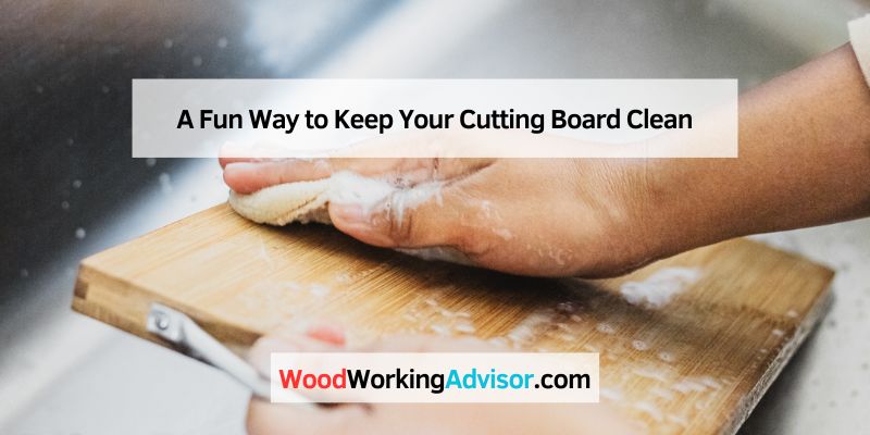 A Fun Way to Keep Your Cutting Board Clean