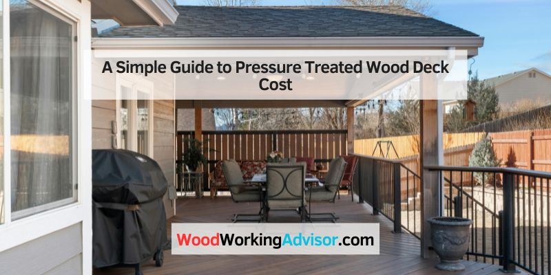 A Simple Guide to Pressure Treated Wood Deck Cost