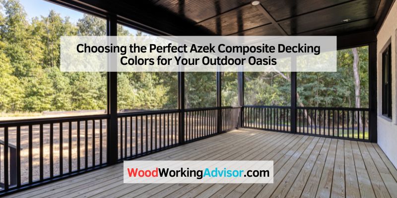 Choosing the Perfect Azek Composite Decking Colors for Your Outdoor Oasis