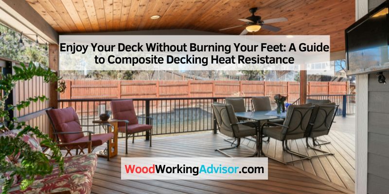 Enjoy Your Deck Without Burning Your Feet