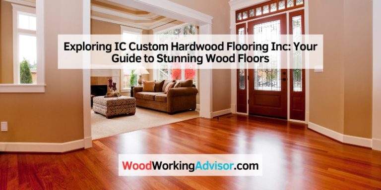 Exploring IC Custom Hardwood Flooring Inc