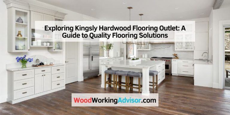 Exploring Kingsly Hardwood Flooring Outlet