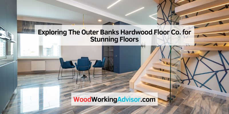 Exploring The Outer Banks Hardwood Floor Co