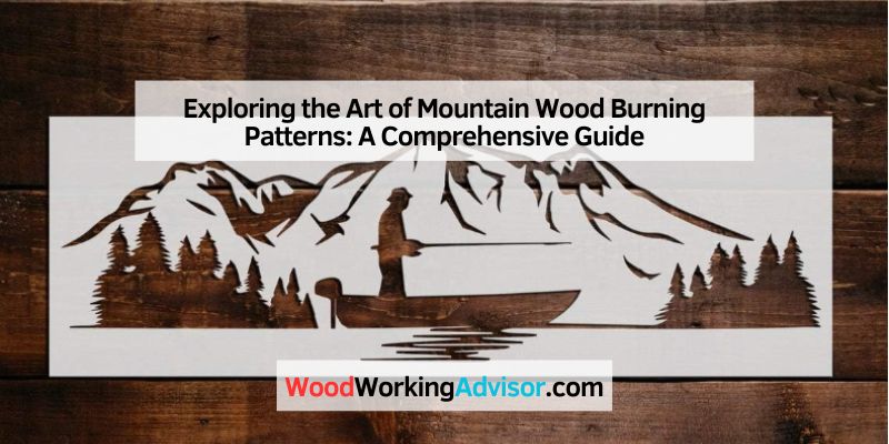 Exploring the Art of Mountain Wood Burning Patterns