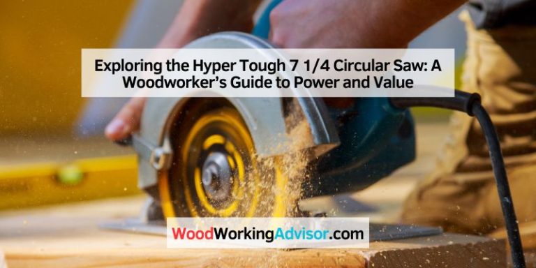 Exploring the Hyper Tough 7 1/4 Circular Saw: A Woodworker’s Guide to Power and Value