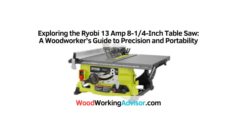 Exploring the Ryobi 13 Amp 8-1/4-Inch Table Saw