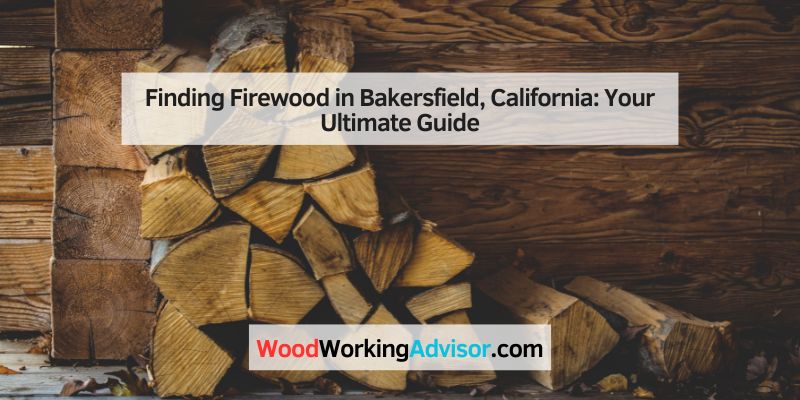 Finding Firewood in Bakersfield, California