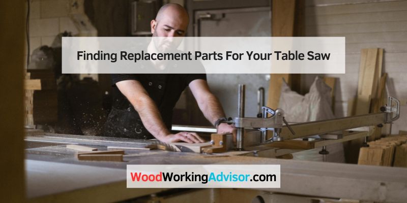 Finding Replacement Parts For Your Table Saw