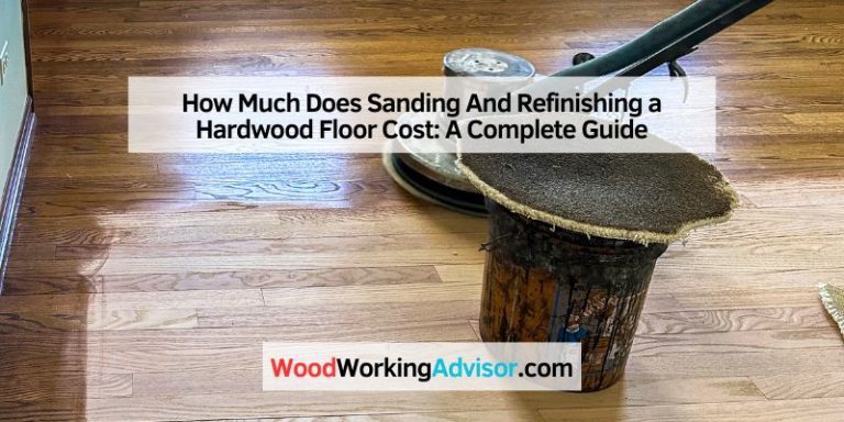 How Much Does Sanding And Refinishing a Hardwood Floor Cost