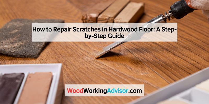 How to Repair Scratches in Hardwood Floor