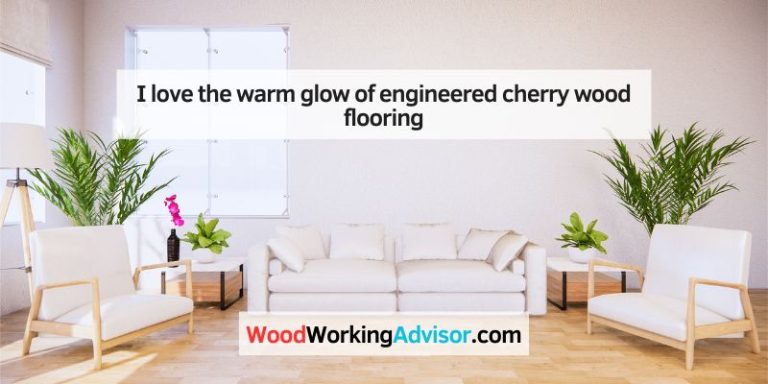 I love the warm glow of engineered cherry wood flooring