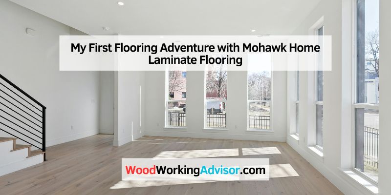 My First Flooring Adventure with Mohawk Home Laminate Flooring