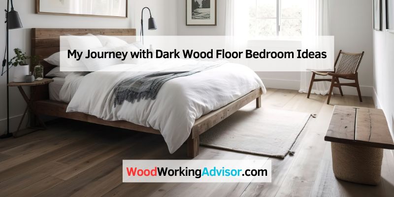 My Journey with Dark Wood Floor Bedroom Ideas
