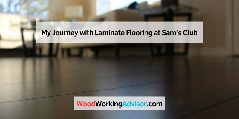 My Journey with Laminate Flooring at Sam’s Club