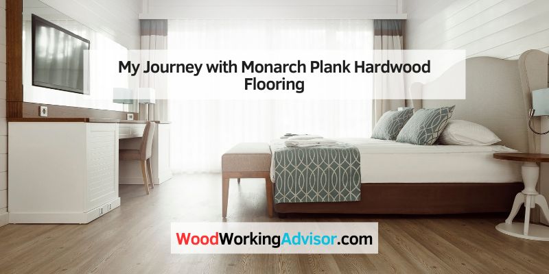 My Journey with Monarch Plank Hardwood Flooring