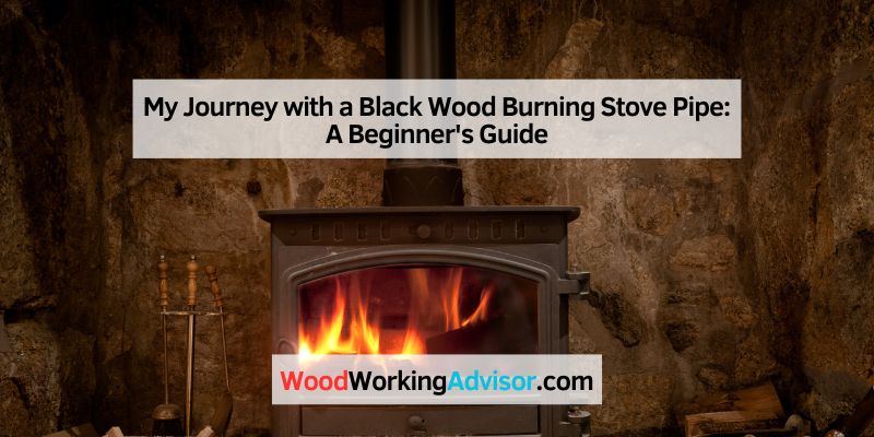 My Journey with a Black Wood Burning Stove Pipe