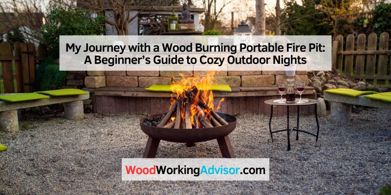 My Journey with a Wood Burning Portable Fire Pit