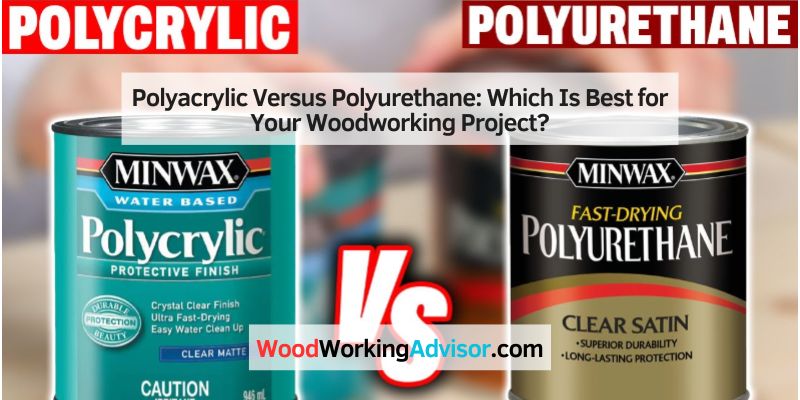 Polyacrylic Versus Polyurethane