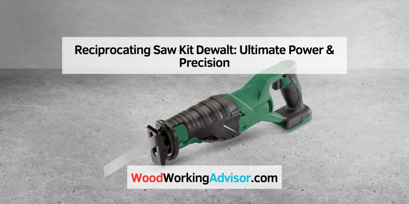 Reciprocating Saw Kit Dewalt
