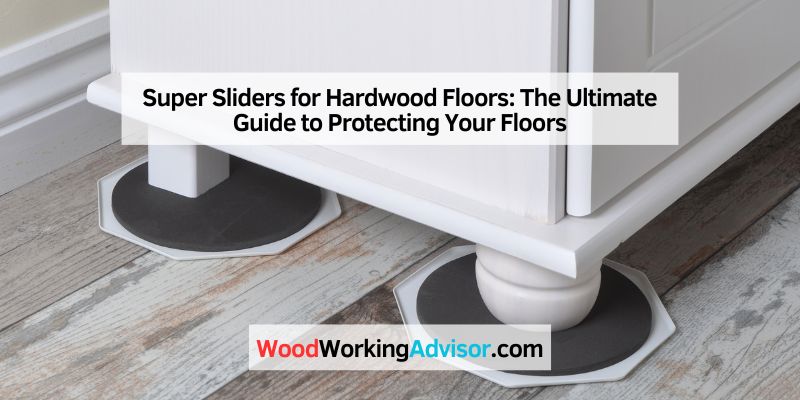 Super Sliders for Hardwood Floors
