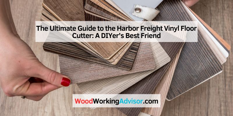 The Ultimate Guide to the Harbor Freight Vinyl Floor Cutter