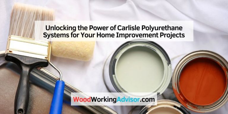Unlocking the Power of Carlisle Polyurethane Systems for Your Home Improvement Projects