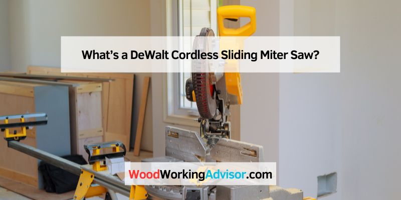 What’s a DeWalt Cordless Sliding Miter Saw