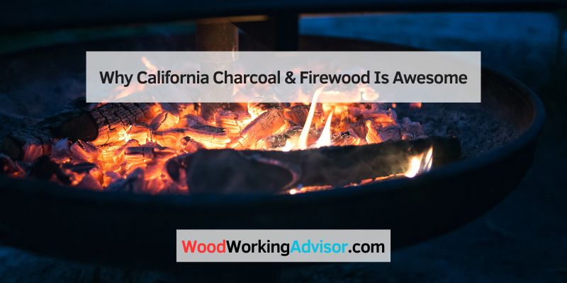 Why California Charcoal & Firewood Is Awesome