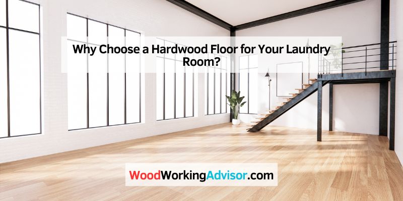 Why Choose a Hardwood Floor for Your Laundry Room