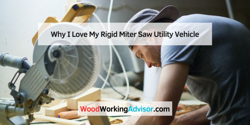 Why I Love My Rigid Miter Saw Utility Vehicle