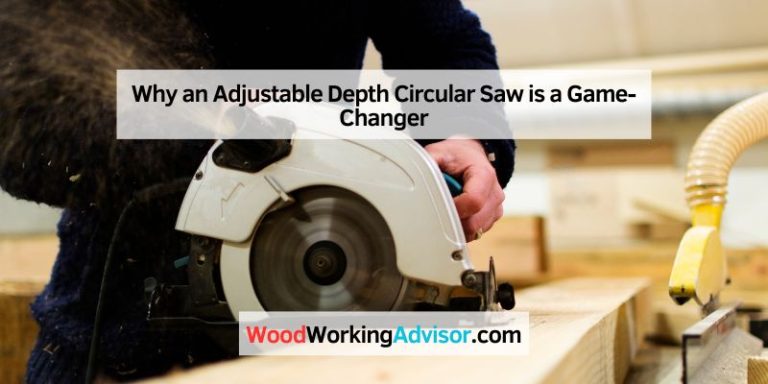 Why an Adjustable Depth Circular Saw is a Game-Changer