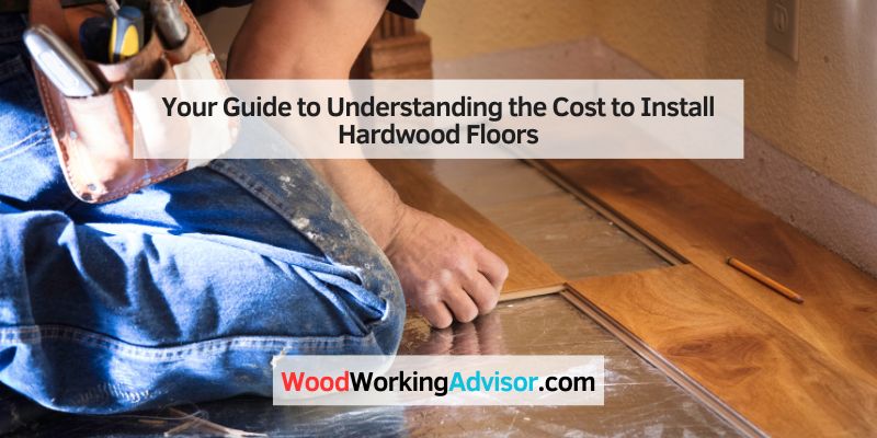 Your Guide to Understanding the Cost to Install Hardwood Floors