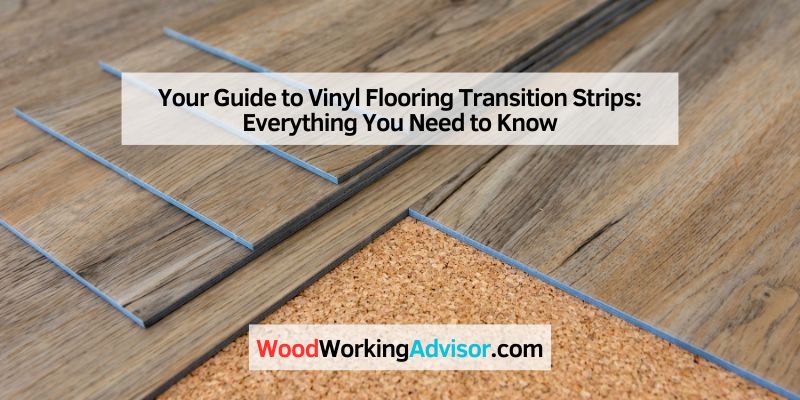 Your Guide to Vinyl Flooring Transition Strips