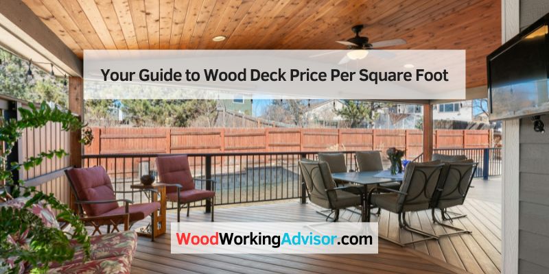 Your Guide to Wood Deck Price Per Square Foot