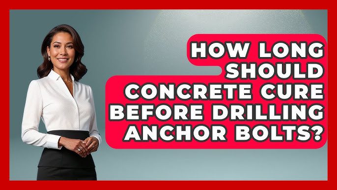 How Long Should Concrete Cure before Drilling Anchor Bolts