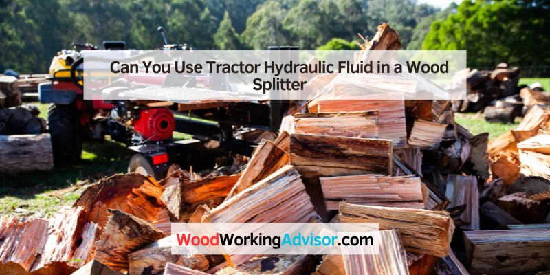 Can You Use Tractor Hydraulic Fluid in a Wood Splitter