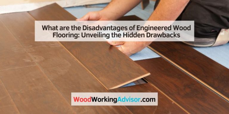 What are the Disadvantages of Engineered Wood Flooring