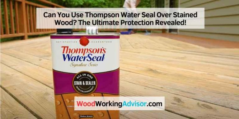 Can You Put Thompson Water Seal Over Stained Wood