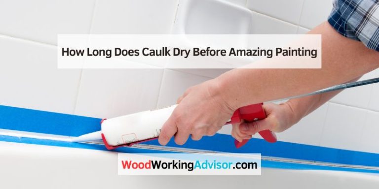 How Long Does Caulk Dry Before Amazing Painting