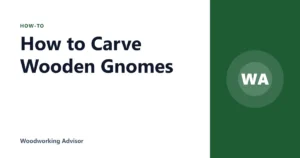 How to Carve Wooden Gnomes